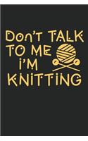 Don't Talk To Me I'm Knitting