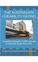 The Australian Liveability Rating: Liveability Rating for 1,680 Suburbs in Adelaide/South Australia a Report by Citydataaustralia.Com.Au(12 Australian Liveability Rating)