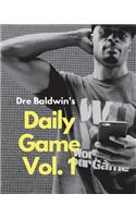 Dre Baldwin's Daily Game Vol. 1