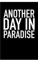 Another Day in Paradise: Blank Lined Journal Notebook, 120 Pages, Matte, Softcover, 6x9 Diary