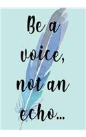 Be A Voice, Not An Echo...: Stunning Sermon Journal - Notebook - Planner - Diary - With An Inspirational 'Be A Voice, Not An Echo..' Cover Quote - 7x10 - 100 Ruled Pages