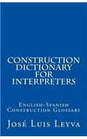 Construction Dictionary for Interpreters: English-Spanish Construction Glossary