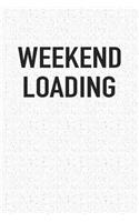 Weekend Loading