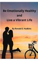 Be Emotionally Healthy and Live a Vibrant Life