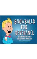 Snowballs For Severance
