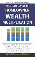 Eight Levels Of Homeowner Wealth Multiplication