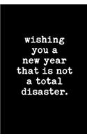 Wishing You a New Year That Is Not a Total Disaster