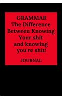 Grammar the Difference Between Knowing Your Shit and Knowing You're Shit! Journal