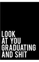 Look at You Graduating and Shit