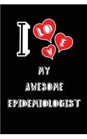 I Love My Awesome Epidemiologist: Blank Lined 6x9 Love Your Epidemiologist Medicaljournal/Notebooks as Gift for Birthday, Valentine's Day, Anniversary, Thanks Giving, Christmas, Grad