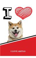 I Love Akitas: Weekly Planner Notebook 365 Daily - 52 Week Journal 120 Pages 6x9