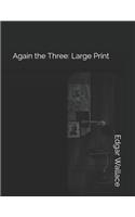 Again the Three: Large Print