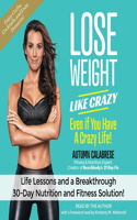 Lose Weight Like Crazy Even If You Have a Crazy Life!