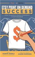 Etsy Print on Demand Success How to Launch Your E-Commerce T-Shirt Business