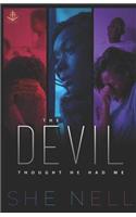 The Devil Thought He Had Me