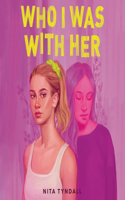 Who I Was with Her Lib/E