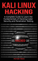 Kali Linux Hacking: A Complete Guide to Learni the Fundamentals of Hacking, Cyber Security, and Penetration Testing.