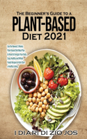 The Beginner's Guide to a Plant-based Diet 2021