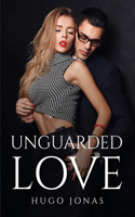 Unguarded Love