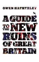 A Guide to the New Ruins of Great Britain