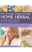 How to Make Simple and Safe Herbal Home Remedies: (English)