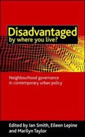 Disadvantaged by where you live?: Neighbourhood governance in contemporary urban policy