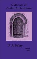 A Manual of Gothic Architecture