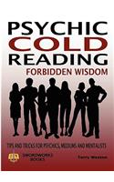 Psychic Cold Reading Forbidden Wisdom - Tips and Tricks for Psychics, Mediums and Mentalists