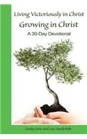 Living Victoriously in Christ: Growing in Christ