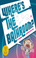 Where's the Bathroom? (ARC)