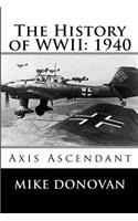 The History of WWII: 1940: Axis Ascendant: 1940: Axis Ascendant