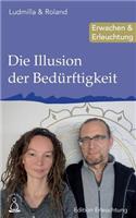 Die Illusion der Bedürftigkeit