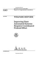 Welfare Reform: Improving State Automated Systems Requires Coordinated Federal Effort