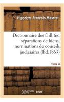 Dictionnaire Des Faillites, Séparations de Biens, Nominations de Conseils Judiciaires T4