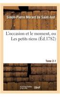 L'Occasion Et Le Moment, Ou Les Petits Riens. Tome 2-1