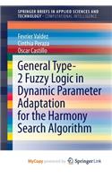 General Type-2 Fuzzy Logic in Dynamic Parameter Adaptation for the Harmony Search Algorithm