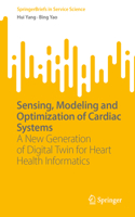 Sensing, Modeling and Optimization of Cardiac Systems