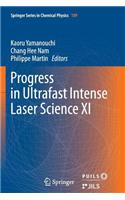 Progress in Ultrafast Intense Laser Science XI