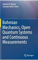 Bohmian Mechanics, Open Quantum Systems and Continuous Measurements