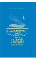 Inheritance and Innovation in a Colonial Language