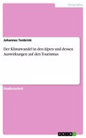 Klimawandel in den Alpen und dessen Auswirkungen auf den Tourismus