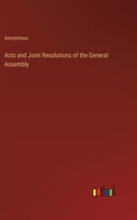 Acts and Joint Resolutions of the General Assembly
