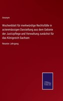 Wochenblatt fur merkwurdige Rechtsfalle in actenmassigen Darstellung aus dem Gebiete der Justizpflege und Verwaltung zunachst fur das Koenigreich Sachsen