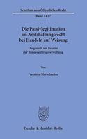 Die Passivlegitimation Im Amtshaftungsrecht Bei Handeln Auf Weisung: Dargestellt Am Beispiel Der Bundesauftragsverwaltung