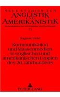Kommunikation Und Massenmedien in Englischen Und Amerikanischen Utopien Des 20. Jahrhunderts