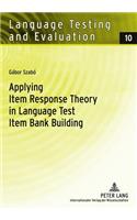 Applying Item Response Theory in Language Test Item Bank Building