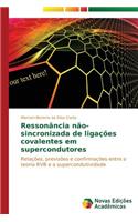 Ressonância não-sincronizada de ligações covalentes em supercondutores