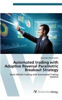 Automated trading with Adaptive Reversal Parametric Breakout Strategy