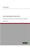 Wenn Computerspiele zur Sucht werden: Der Wandel von Sozialbeziehungen bei nicht-stoffgebundener Abhängigkeit(German)