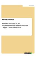 Produktionslogistik in der Automobilindustrie. Beschaffung und 